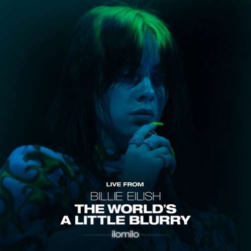 Ilomilo - Live From The Film - Billie Eilish The World’s A Little Blurry
